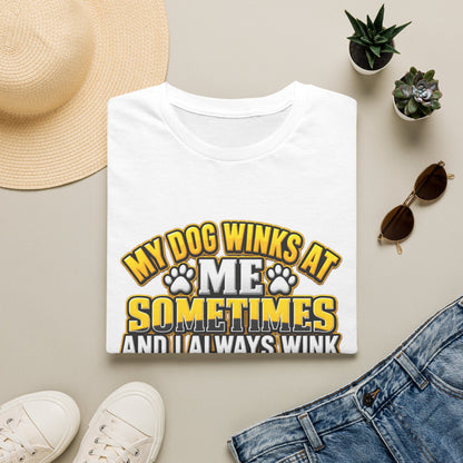 My Dog Winks At Me Sometimes T-Shirt – Funny Dog Lover Tee