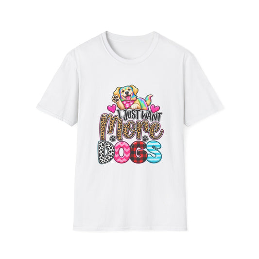 I Just Want More Dogs T-Shirt — Tee for Dog Lovers