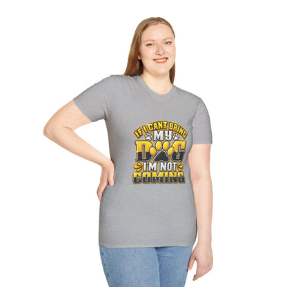 I Can't Bring My Dog I'm Not Coming T-Shirt