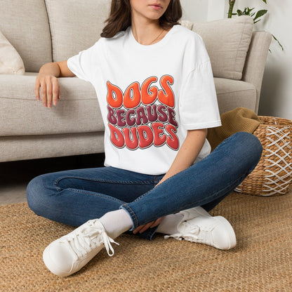 Dogs Because Dudes T-Shirt — Retro Funky Tee for Dog Lovers