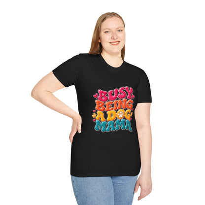 Dog Mama T-Shirt "Busy Being a Dog Mama"