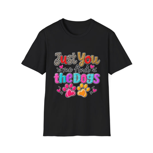 Just You Me And The Dogs T-Shirt  Dog Lover Tee