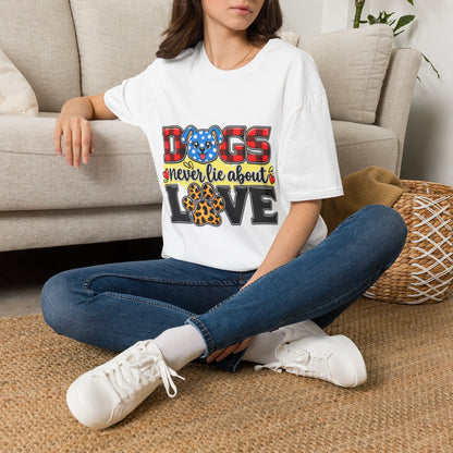 Dog Lover T-Shirt — "Dogs Never Lie About Love"