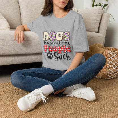 Dogs Because People Suck Funny Dog Lover T-Shirt
