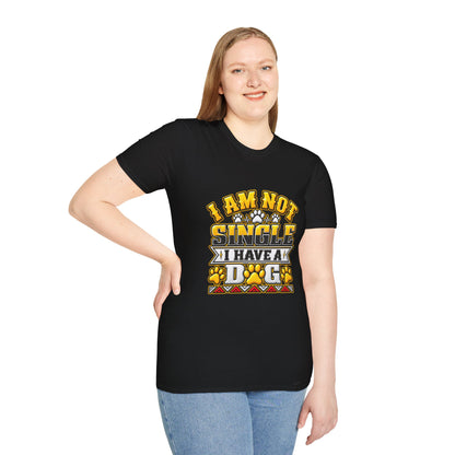 I Am Not Single I Have A Dog T-Shirt — Funny Dog Lover Tee