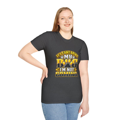 I Can't Bring My Dog I'm Not Coming T-Shirt