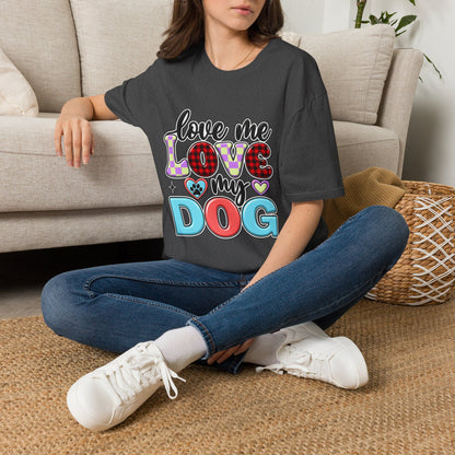 Love Me Love My Dog T-Shirt
