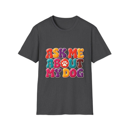 Ask Me About My Dog T-Shirt Paw Tee for Dog Lovers
