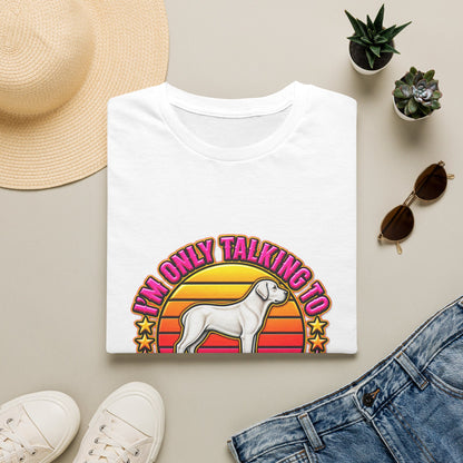 I’m Only Talking To My Dog Today T‑Shirt