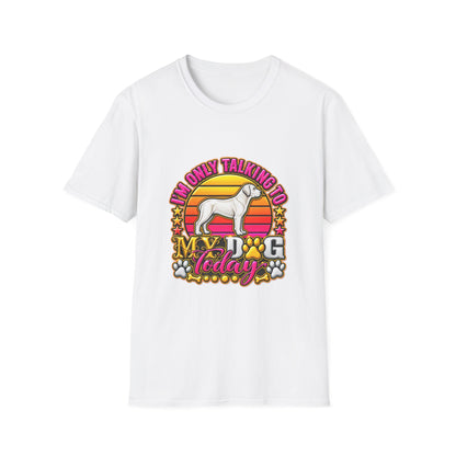 I’m Only Talking To My Dog Today T‑Shirt