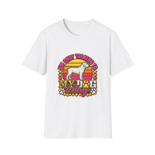 I’m Only Talking To My Dog Today T‑Shirt