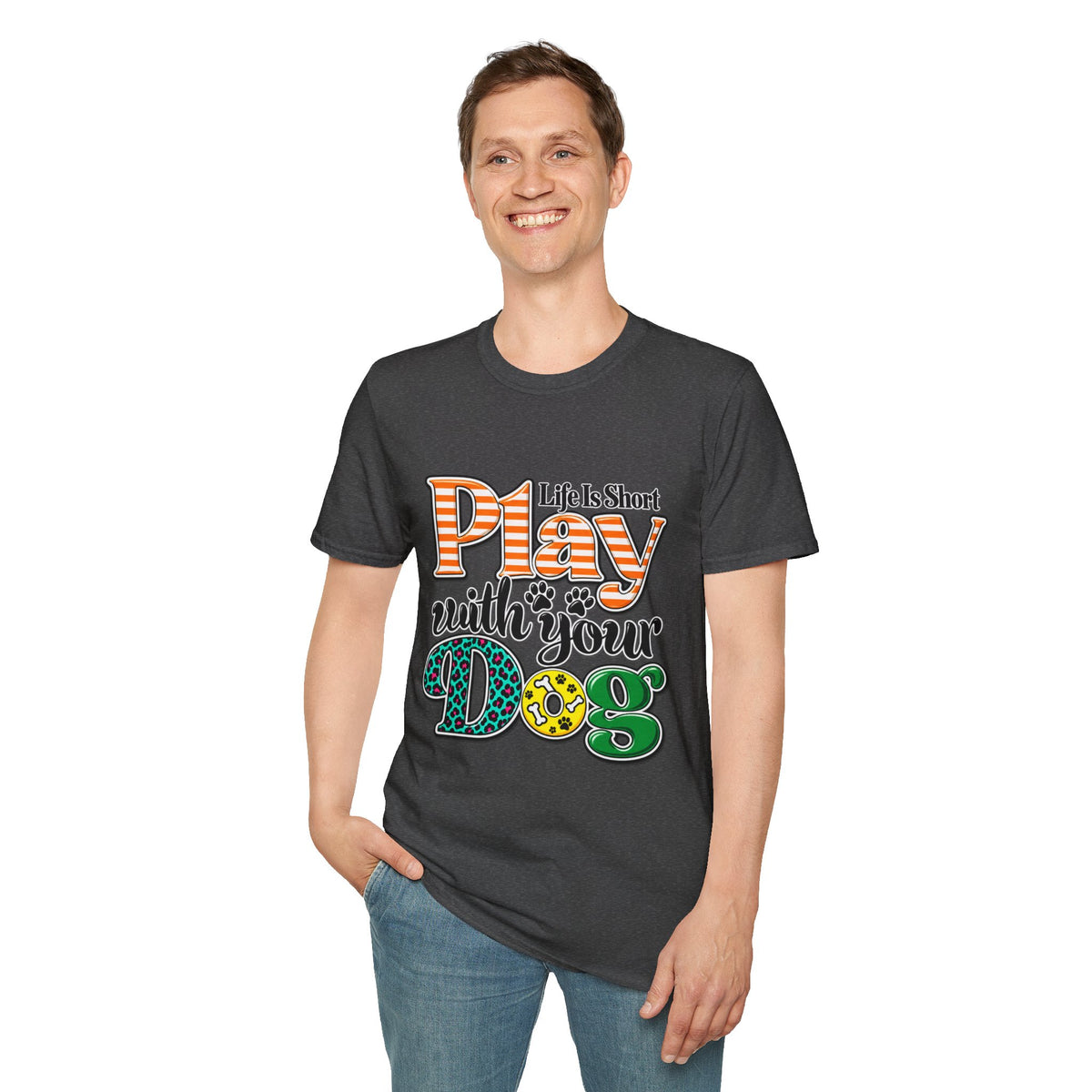 Play With Your Dog T-Shirt — "Life Is Short"