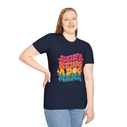 Dog Mama T-Shirt "Busy Being a Dog Mama"