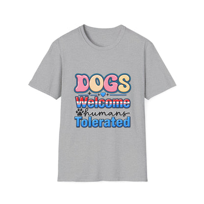 Dogs Welcome, Humans Tolerated T-Shirt