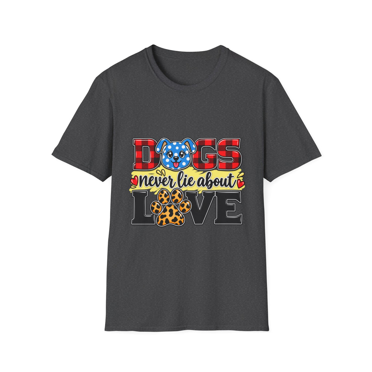 Dog Lover T-Shirt — "Dogs Never Lie About Love"