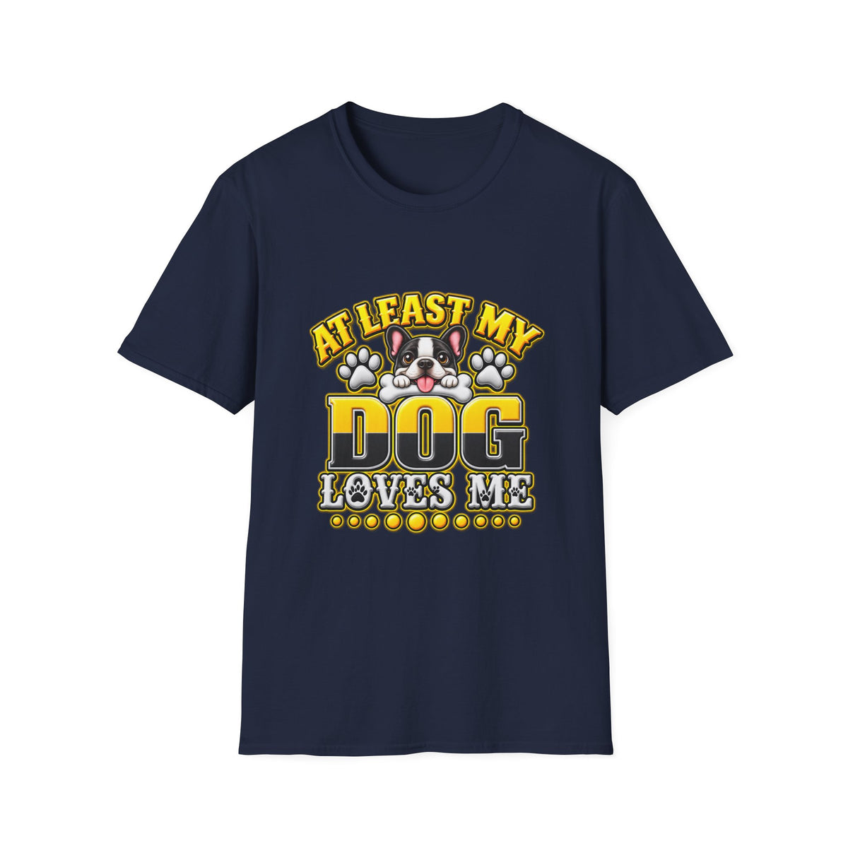 Dog T-Shirt — “At Least My Dog Loves Me”