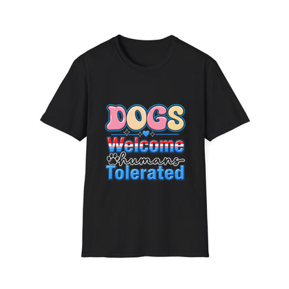 Dogs Welcome, Humans Tolerated T-Shirt