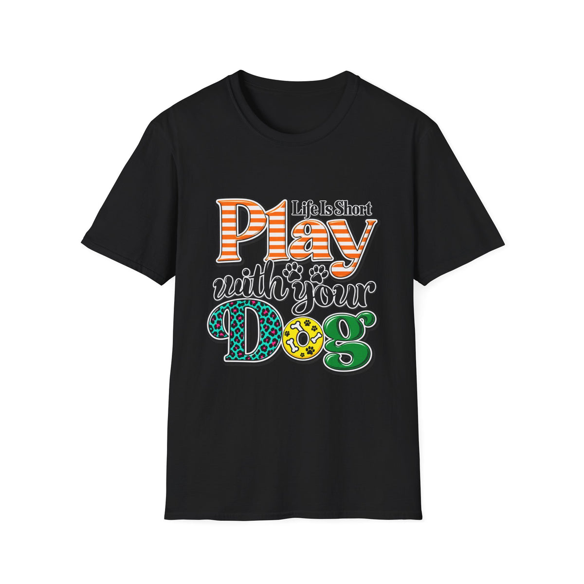 Play With Your Dog T-Shirt — "Life Is Short"