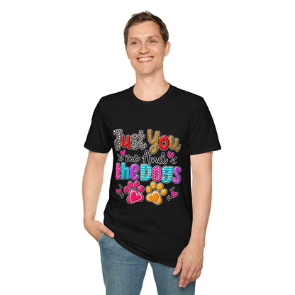 Just You Me And The Dogs T-Shirt  Dog Lover Tee