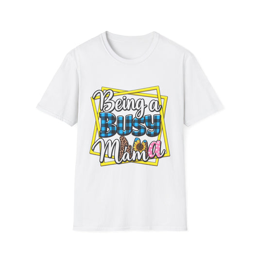 Being a Busy Mama T-Shirt — Funny Mom
