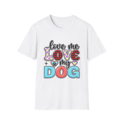 Love Me Love My Dog T-Shirt