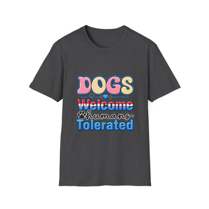 Dogs Welcome, Humans Tolerated T-Shirt