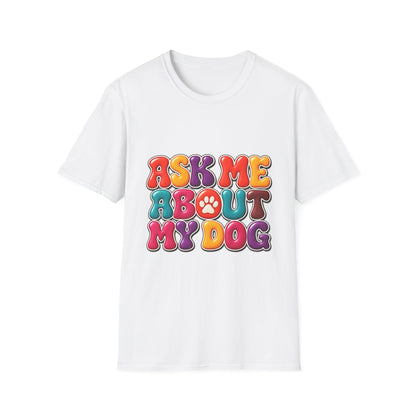 Ask Me About My Dog T-Shirt Paw Tee for Dog Lovers