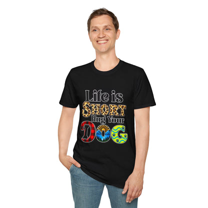 Life Is Short Hug Your Dog T-Shirt