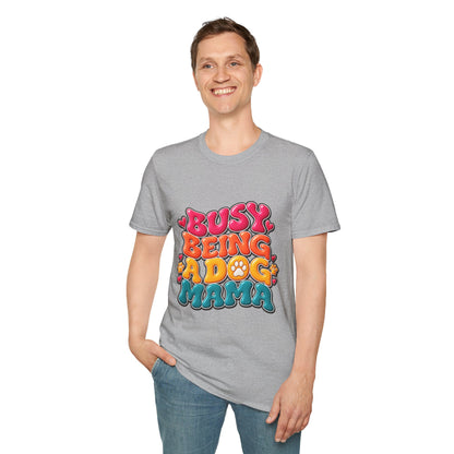 Dog Mama T-Shirt "Busy Being a Dog Mama"
