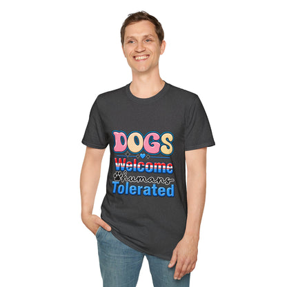 Dogs Welcome, Humans Tolerated T-Shirt