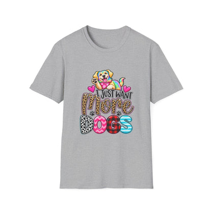I Just Want More Dogs T-Shirt — Tee for Dog Lovers