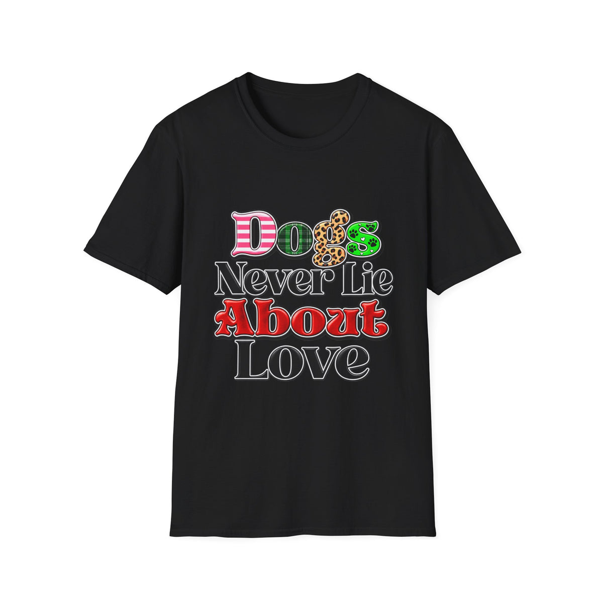 Dogs Never Lie About Love T-Shirt
