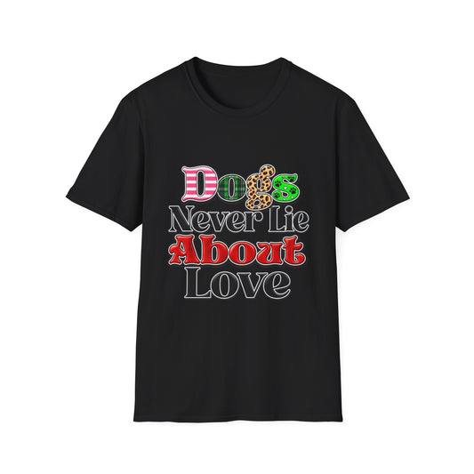 Dogs Never Lie About Love T-Shirt